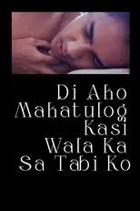 Póster de Di Ako Makatulog Kasi Wala Ka Sa Tabi Ko