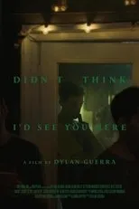 Póster de Didn't Think I'd See You Here