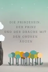 Póster de Die Prinzessin, der Prinz und der Drache mit den grünen Augen