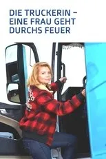 Póster de Die Truckerin - Eine Frau geht durchs Feuer