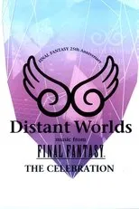 Póster de Distant Worlds: Music from Final Fantasy the Celebration
