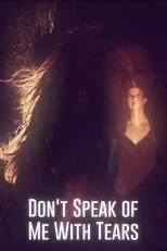 Póster de Don't Speak of Me with Tears