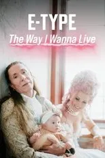 Póster de E-Type - The Way I Wanna Live