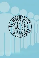 Póster de El monopolio de la estupidez