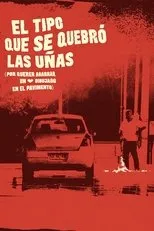 Póster de El tipo que se quebró las uñas (por querer agarrar un corazón dibujado en el pavimento)