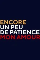 Póster de Encore un peu de patience mon amour