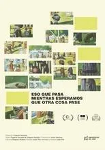 Póster de Eso que pasa mientras esperamos que otra cosa pase