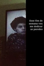 Póster de Esse fim de semana vou me dedicar as paredes