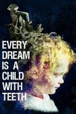 Póster de Every Dream is a Child with Teeth