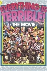 Póster de Everything Is Terrible! The Movie