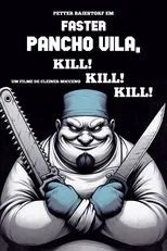 Póster de Faster Pancho Vila, Kill! Kill! Kill!
