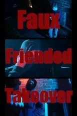 Póster de Faux-Friended Takeover
