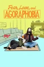 Póster de Fear, Love, and Agoraphobia