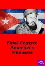 Póster de Fidel Castro: America's Nemesis