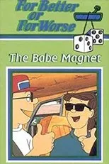 Póster de For Better or for Worse: The Babe Magnet