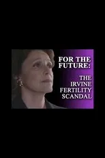 Póster de For the Future: The Irvine Fertility Scandal