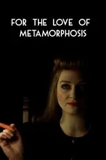 Póster de For the Love of Metamorphosis