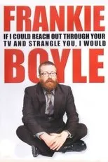 Póster de Frankie Boyle: If I Could Reach Out Through Your TV and Strangle You, I Would
