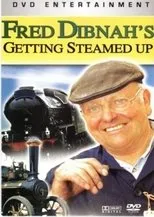 Póster de Fred Dibnah's Getting Steamed Up