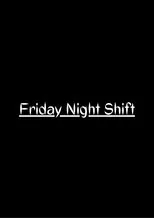 Póster de Friday Night Shift