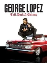 Póster de George Lopez: Tall, Dark & Chicano