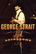 Póster de George Strait: For the Last Time - Live from the Astrodome