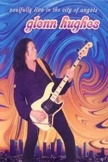 Póster de Glenn Hughes: Soulfully Live in the City of Angels