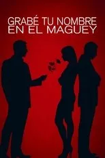 Póster de Grabé tu nombre en el maguey