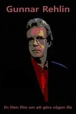 Póster de Gunnar Rehlin - En liten film om att göra någon illa