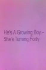 Póster de He's a Growing Boy, She's Turning Forty