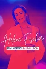 Póster de Helene Fischer - Ein Abend im Rausch