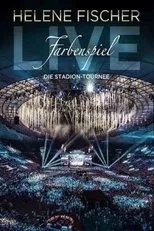 Póster de Helene Fischer - Farbenspiel Live: Die Stadion-Tournee