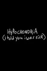 Póster de Hypochondria (I Told You I Was Sick)