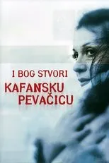 Póster de I Bog stvori kafansku pevacicu