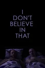 Póster de I Don't Believe in That