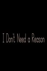 Póster de I Don't Need a Reason