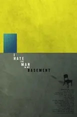 Póster de I Hate the Man in My Basement