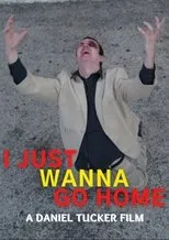 Póster de I Just Wanna Go Home