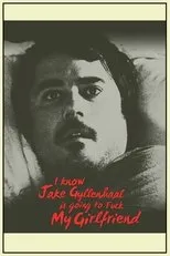 Póster de I Know Jake Gyllenhaal Is Going to Fuck My Girlfriend