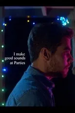 Póster de I Make Good Sounds at Parties