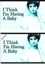 Póster de I Think I'm Having A Baby