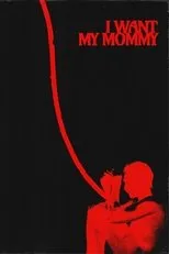 Póster de I WANT MY MOMMY