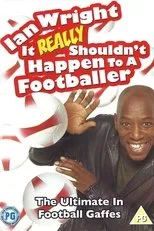Póster de Ian Wright: It Really Shouldn't Happen To A Footballer