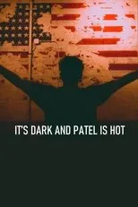Póster de It's Dark and Patel Is Hot