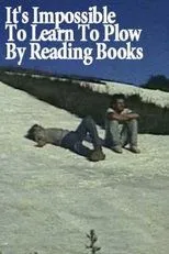Póster de It's Impossible to Learn to Plow by Reading Books