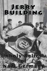 Póster de Jerry Building: Unholy Relics of Nazi Germany