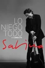 Póster de Joaquín Sabina: Lo Niego Todo En Directo