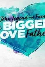 Póster de John Legend and Family: Bigger Love Father's Day