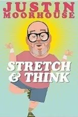 Póster de Justin Moorhouse: Stretch & Think