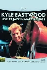 Póster de Kyle Eastwood - Live at Jazz in Marciac 2012